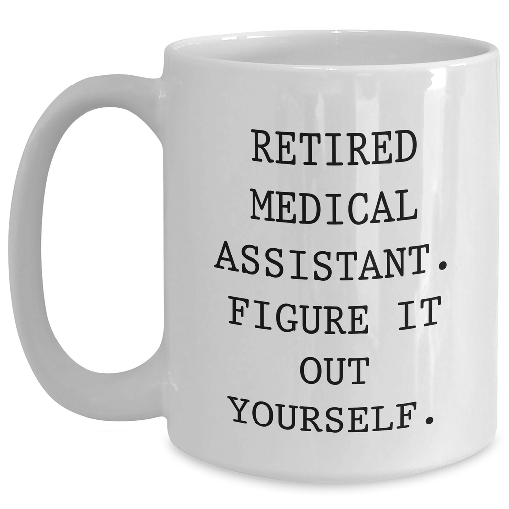 Funny Medical Assistant Gifts from Friends for Retired Medical Assistants, White Coffee Mug, 'Figure It Out Yourself' Quote - Main