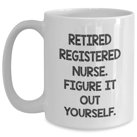 Image of Funny Registered Nurse Gifts from Men for Father's Day - 'Figure It Out Yourself' White Coffee Mug - Main