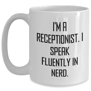 Funny Receptionist Gifts, I'm A Receptionist. I Speak Fluently In genius., White Coffee Mug, Gifts from Family, for Receptionist, Unique Father's Day Unique Gifts