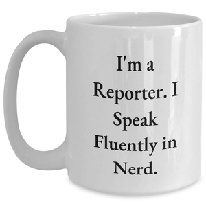 Reporter Gifts from Family - Funny White Coffee Mug with I'm A Reporter. I Speak Fluently In genius. Quote for Dad on Father's Day