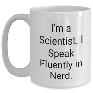 Funny Scientist Quote White Coffee Mug, Scientist Gifts for Him or Her, Unique Father's Day Presents from Friends and Family