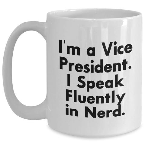 Image of Funny Vice President White Coffee Mug Gifts from Friends and Family on Mother's Day - 'I'm A Vice President. I Speak Fluently In genius.' - Main
