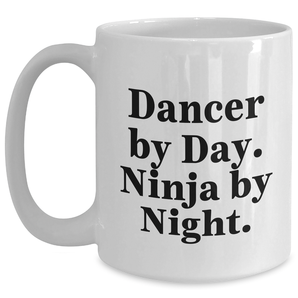 Dancer Gifts for Men - Dancer By Day. Ninja By Night. Funny White Coffee Mug, Gifts from Men to Dancer Friends - Main