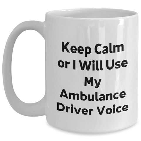 Image of Ambulance Driver Humor Gifts from Men, Funny Gifts for Ambulance Driver Mom on Mother's Day, White Coffee Mug - Main