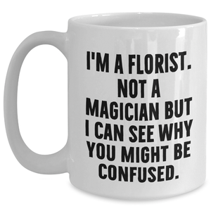 Florist Gifts, Funny Mugs, White Coffee Mug, Mother's Day Unique Gifts from Florist to Family