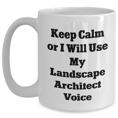 Image of Funny Landscape Architect Quotes Gifts from Women to Landscape Architect on Mother's Day, White Coffee Mug, 11oz or 15oz Capacity, Ceramic, Microwave and Dishwasher Safe - Main
