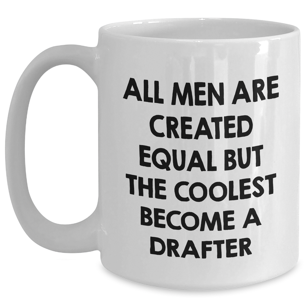 Funny Drafter Quote White Coffee Mugs Gifts from Friends for Drafter Men, Inspirational Mother's Day Unique Gifts - Main
