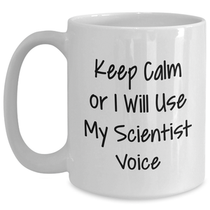 Keep Calm Scientist Gifts Funny White Coffee Mug for Father's Day - Gifts from Family to Scientist Friends