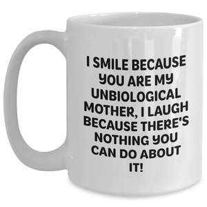 Unbiological Mother Humor Gifts from Friends - White Coffee Mug for Unbiological Mothers, Funny Quote Inside - Unique Father's Day Unique Gifts for Her