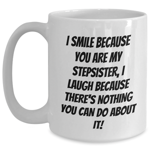 Funny Stepsister Quotes White Coffee Mug Gifts from Family, Unique Mother's Day Unique Gifts for Stepsister, She'll Laugh and Smile
