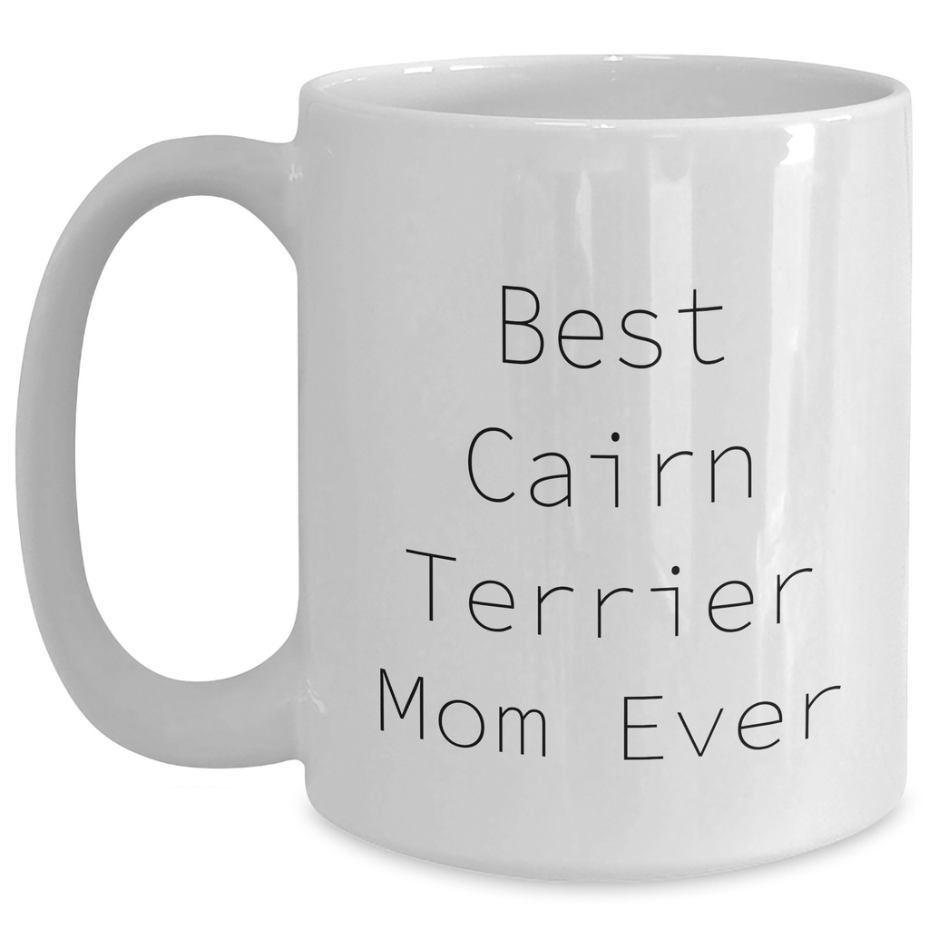 Cute Cairn Terrier Dog Mom Gifts: Inspirational Cairn Terrier Lover Cup for Father's Day Unique Gifts - 11oz or 15oz White Coffee Mug for Best Cairn Terrier Mom Ever - Gifts from Mom to Father - Main