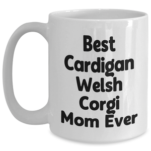 Adorable Cardigan Welsh Corgi Mom Ever Gifts | Inspirational Ceramic Coffee Mug | Cute Cardigan Welsh Corgi Dog Gifts for Father's Day | 11oz or 15oz White Mug | Microwave Dishwasher Safe