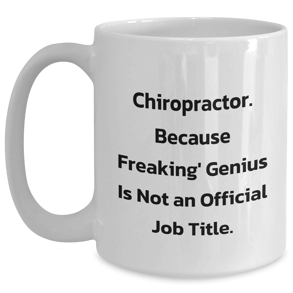 Chiropractor Humor Gifts from Men to Chiropractor, Funny Quote White Coffee Mug, 11oz or 15oz, Father's Day Unique Gifts - Main