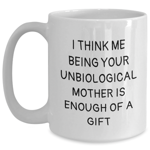 Funny Unbiological Mother Gifts: White Coffee Mugs for Unbiological Mothers, Gifts from Men, Gifts for Unbiological Mothers, Perfect for Father's Day