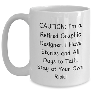 Funny Graphic Designer Gifts for Men - Caution: Graphic Designer Mug, White Coffee Mug with 11oz or 15oz Capacity, Father's Day Unique Gifts from Friends to Family, 'Stay At Your Own Risk!'