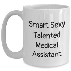 Funny Medical Assistant Gifts from Friends - Smart Sexy Talented White Coffee Mug for Medical Assistant Men on Father's Day