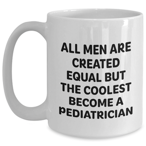 Pediatrician Humor White Coffee Mugs Gifts from Men, Unique Funny Mother's Day Unique Gifts for Pediatrician Women