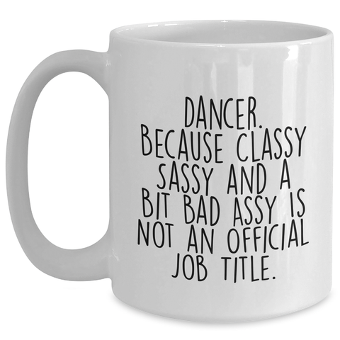 Image of Dancer Gifts from Friends, White Coffee Mug for Dancer, Classy Sassy and a Bit Fearlessy, Funny Graduation Unique Gifts - Main