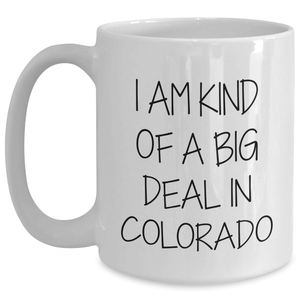 Colorado Gifts: Funny Quote White Coffee Mug, Gifts from Men to Colorado Women, Perfect Mother's Day Unique Gifts
