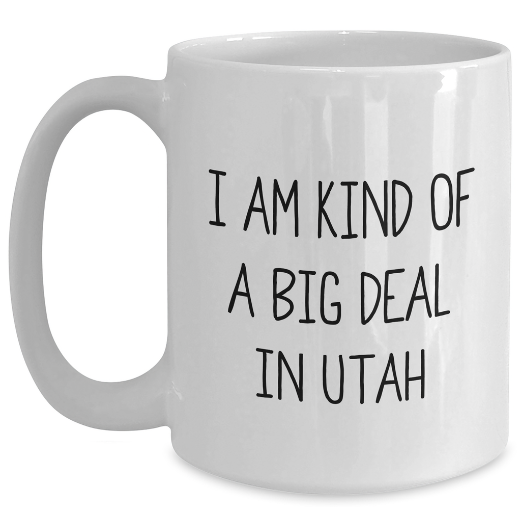 Utah Lovers Gifts, Funny I Am Kind Of A Prime Selection In Utah White Coffee Mug for Graduation, Unique Gifts from Friends to Family - Main