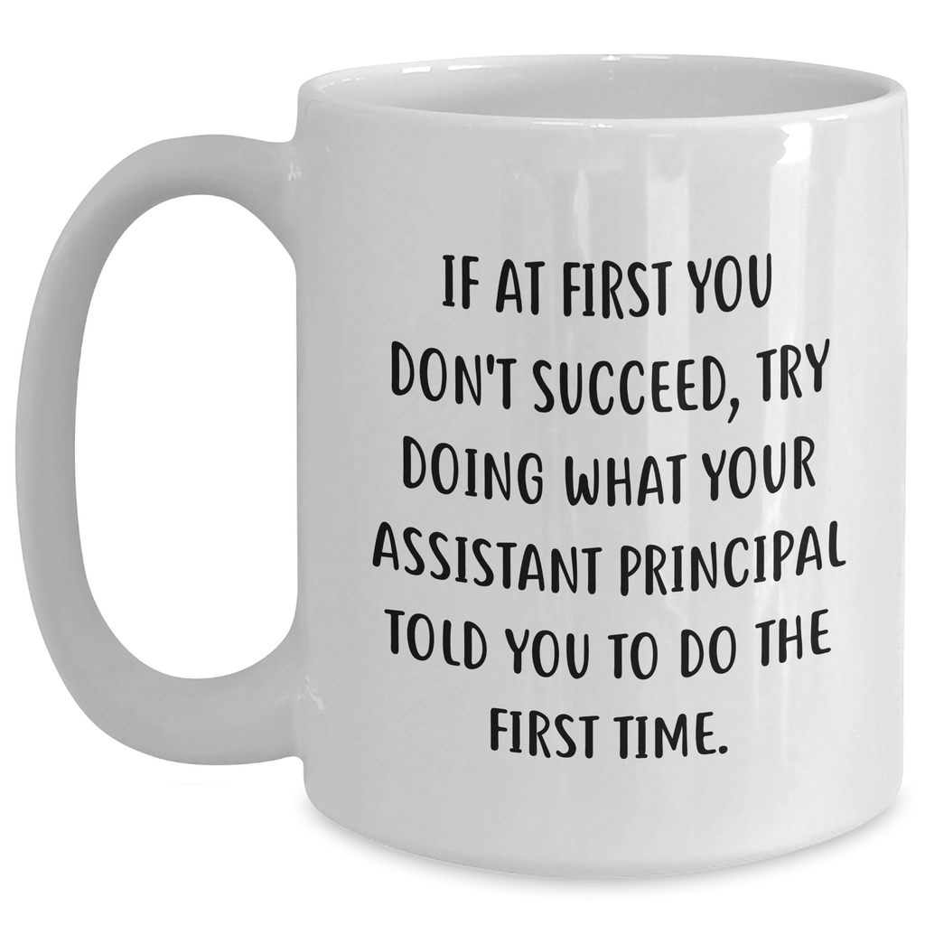 Funny Assistant Principal Gifts from Men - White Coffee Mug with Quote, Perfect Graduation Unique Gifts for Assistant Principal, Humorous Encouragement for Him - Main