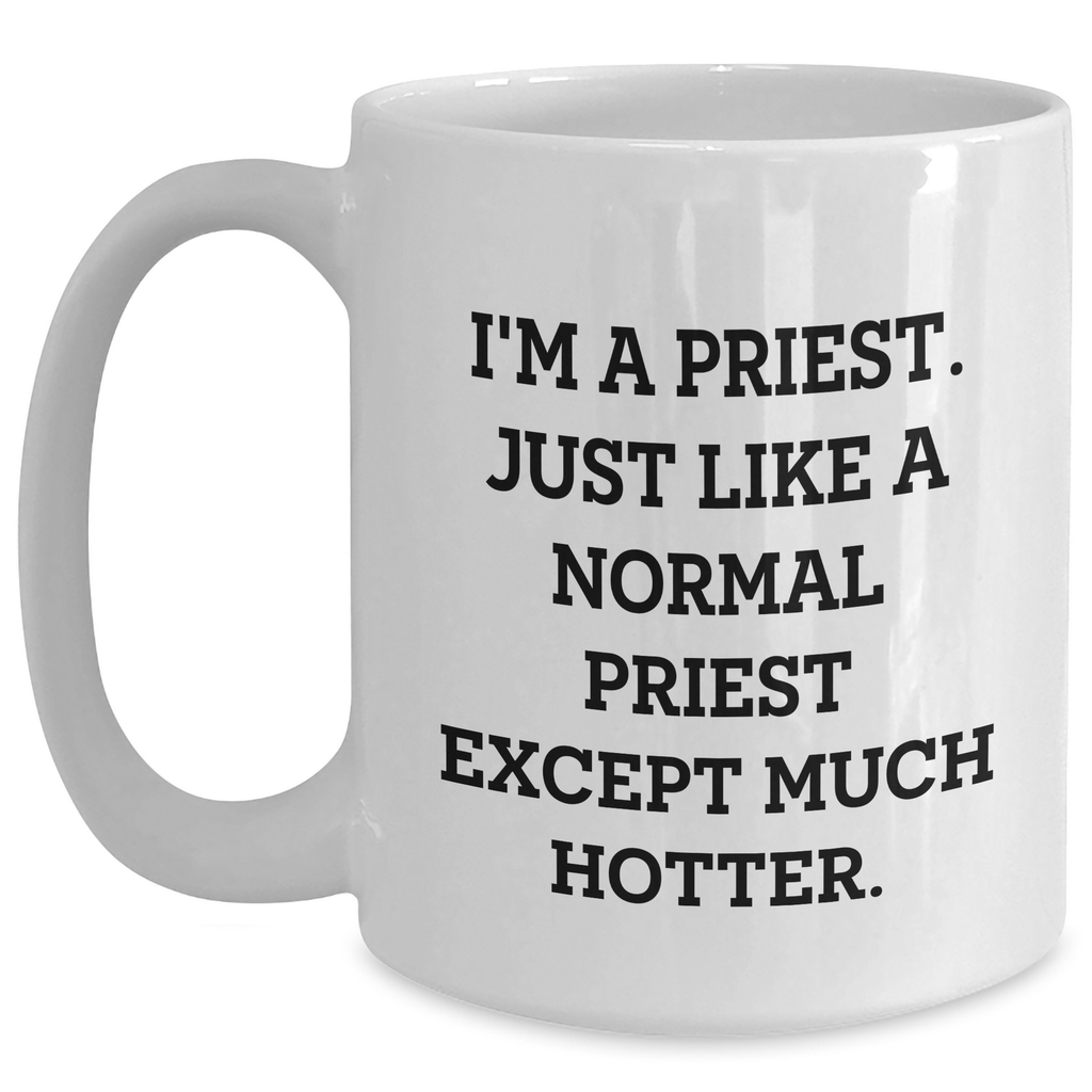 Priest Humor, Funny Quote White Coffee Mug Gifts from Friends, Unique for Mother's Day - Main