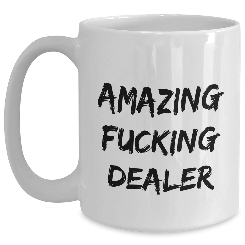 Funny Dealer Gifts, White Coffee Mug for Graduation, 'Amazing F--king Dealer' Quote, Gifts from Friends, Graduation Unique Gifts for Dealer - Main