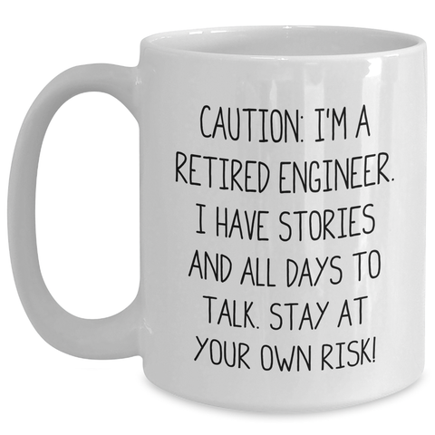 Image of Funny Engineer Gifts from Friends - 'Caution: I'm A Retired Engineer...' White Coffee Mug for Graduation - Main