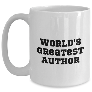 Funny World's Greatest Author Quote White Coffee Mug Gifts for Author's Fans on Mother's Day