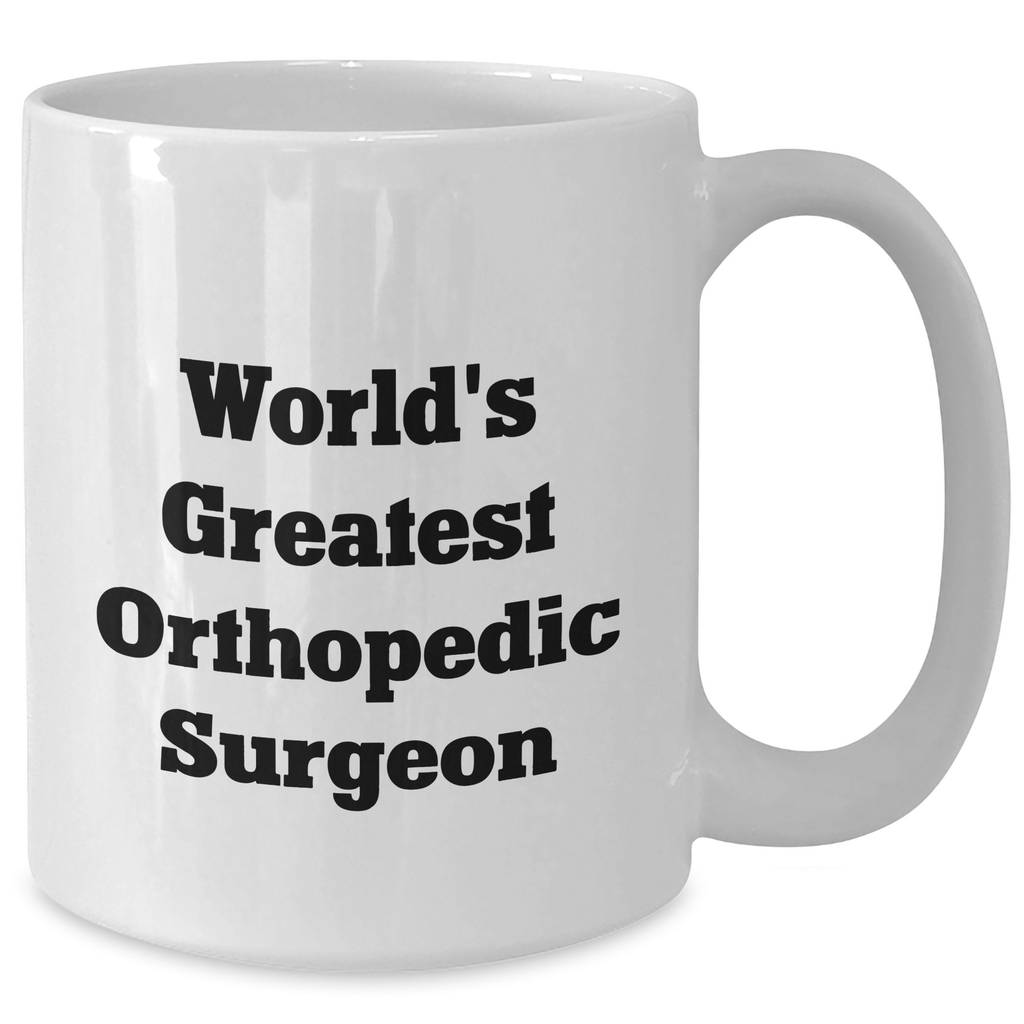 Orthopedic Surgeon Gifts from Men - Funny 'World's Greatest' Quote on White Coffee Mug for Mother's Day - Additional