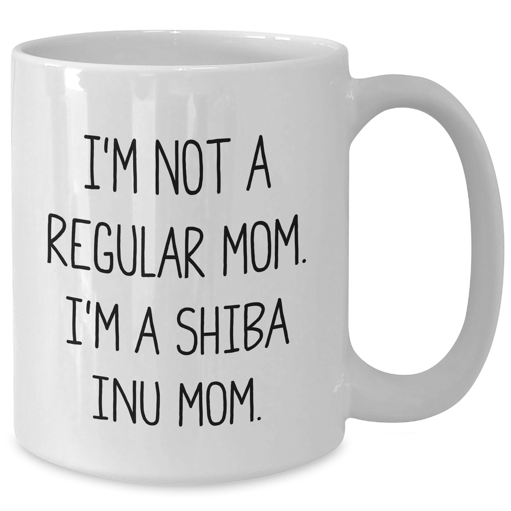 Funny Shiba Inu Mom White Coffee Mug, Gifts from Friends to Shiba Inu Dog Moms, Unique Father's Day Unique Gifts for Men, 'I'm Not A Regular Mom. I'm A Shiba Inu Mom.' - Additional