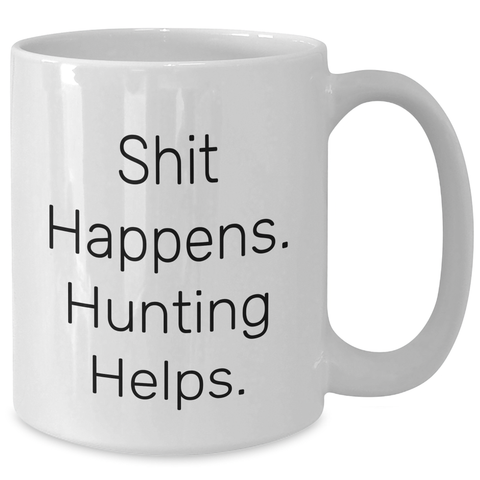 Image of Funny Hunting Quotes White Coffee Mug Gifts for Men from Dad on Father's Day, Shit Happens. Hunting Helps. - Additional
