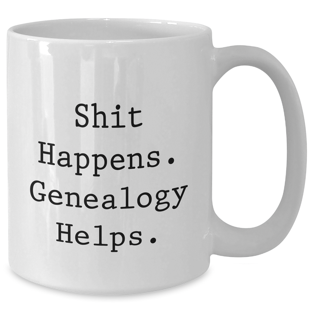 Funny Genealogy Gifts from Friends for Dad's Shit Happens White Coffee Mug - Additional
