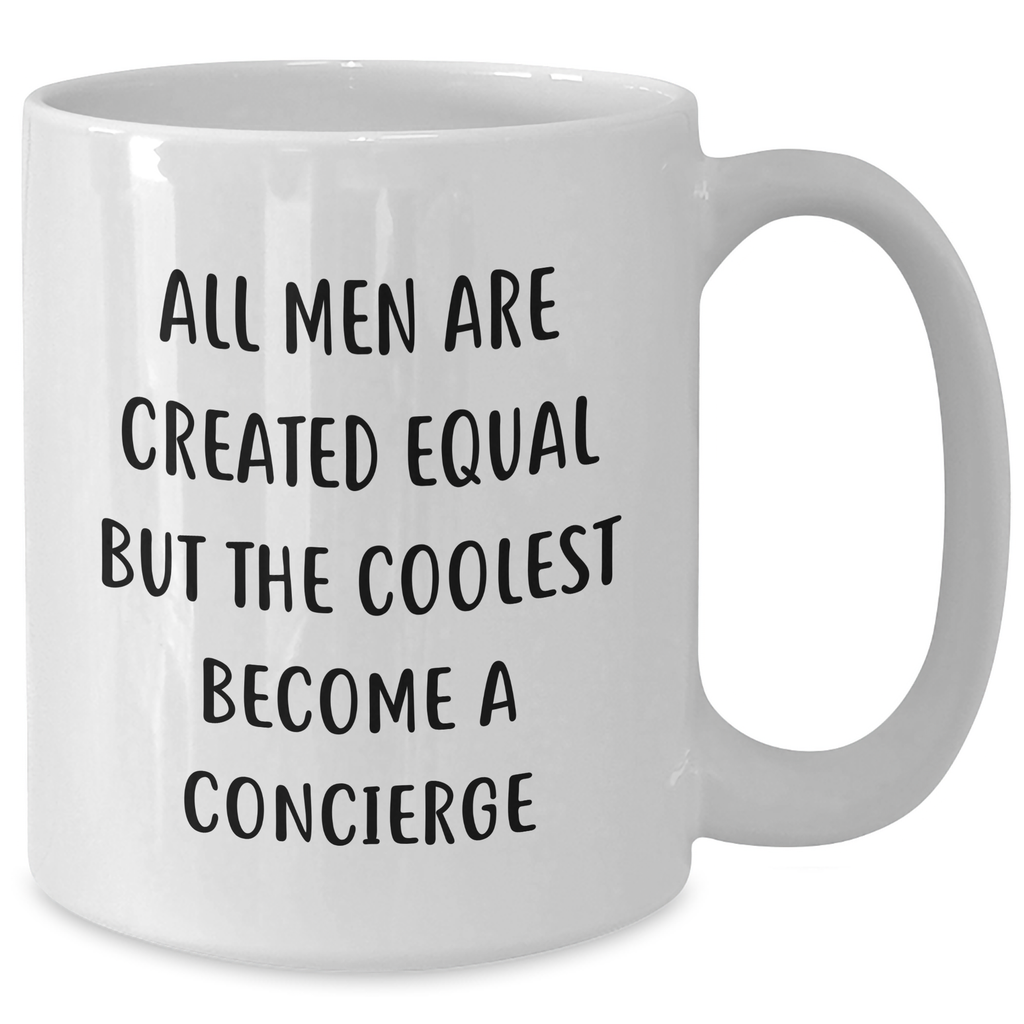 Concierge Gifts from Men - Funny White Coffee Mug for Mom on Mother's Day, 'All Men Are Created Equal But The Coolest Become A Concierge' - Additional