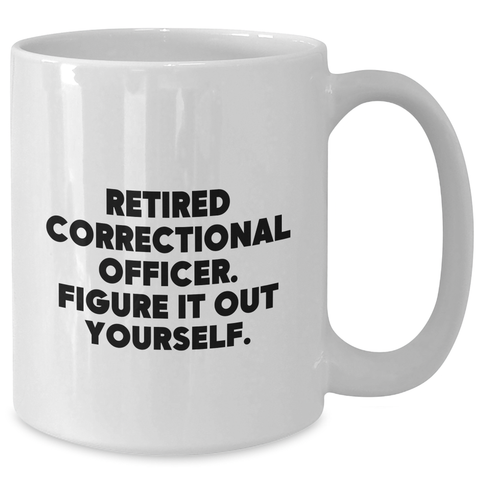 Image of Correctional Officer Gifts from Family - Retired Correctional Officer Figure It Out Yourself White Coffee Mug, Perfect for Father's Day - Additional