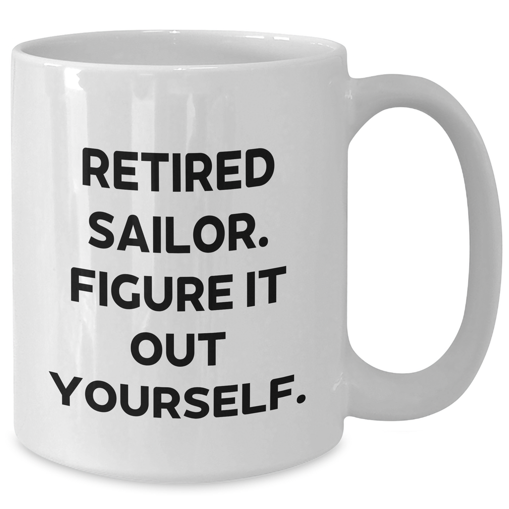 Sailor Gifts from Men, Unique Retired Sailor Figured It Out Yourself White Coffee Mugs for Father's Day - Additional