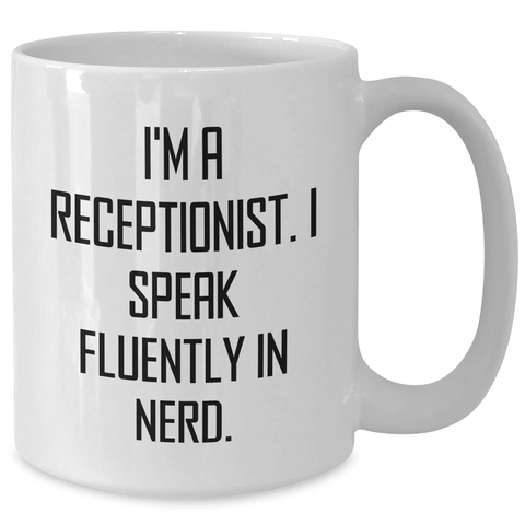 Image of Funny Receptionist Gifts, I'm A Receptionist. I Speak Fluently In genius., White Coffee Mug, Gifts from Family, for Receptionist, Unique Father's Day Unique Gifts - Additional