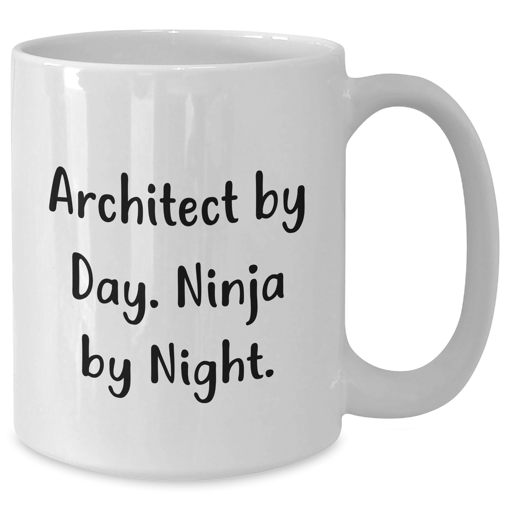 Architect By Day, Ninja By Night, Funny White Coffee Mugs for Father's Day Unique Gifts from Men to Architects - Additional