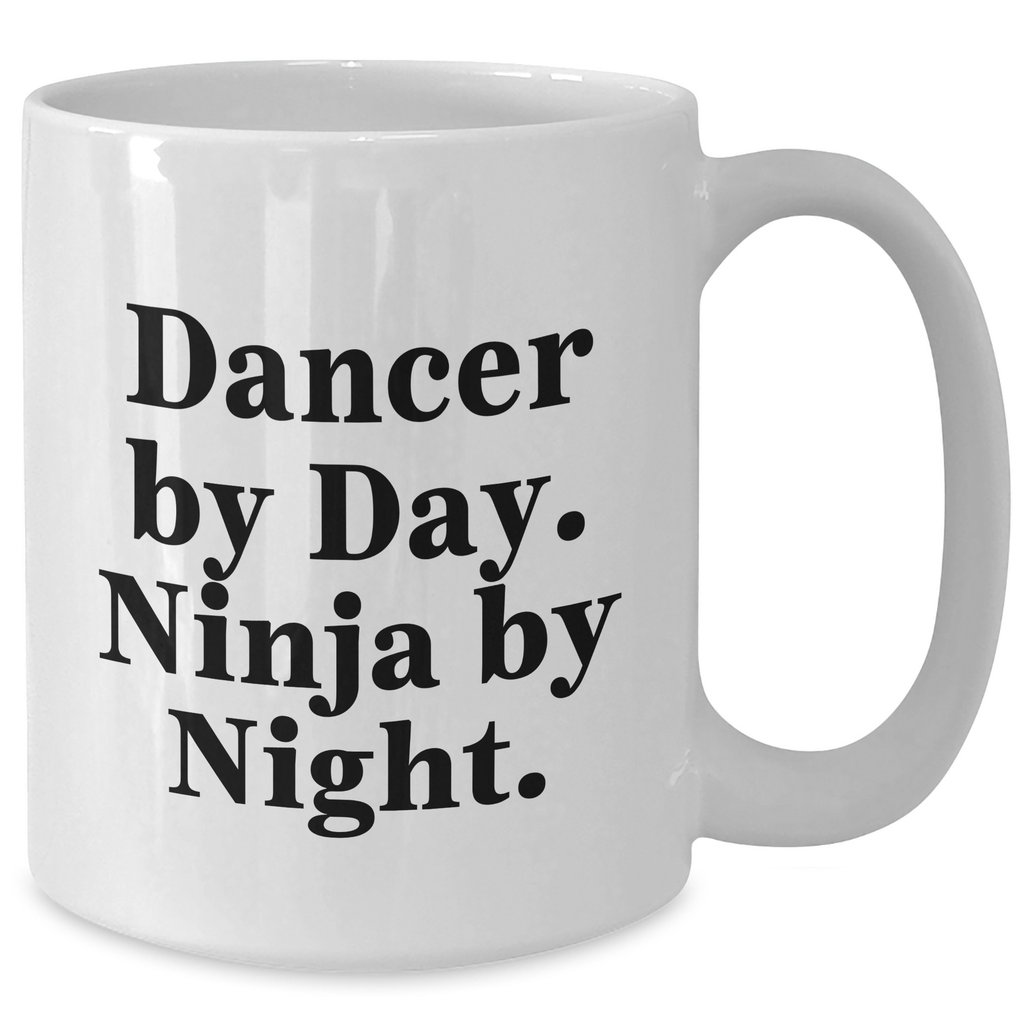 Dancer Gifts for Men - Dancer By Day. Ninja By Night. Funny White Coffee Mug, Gifts from Men to Dancer Friends - Additional