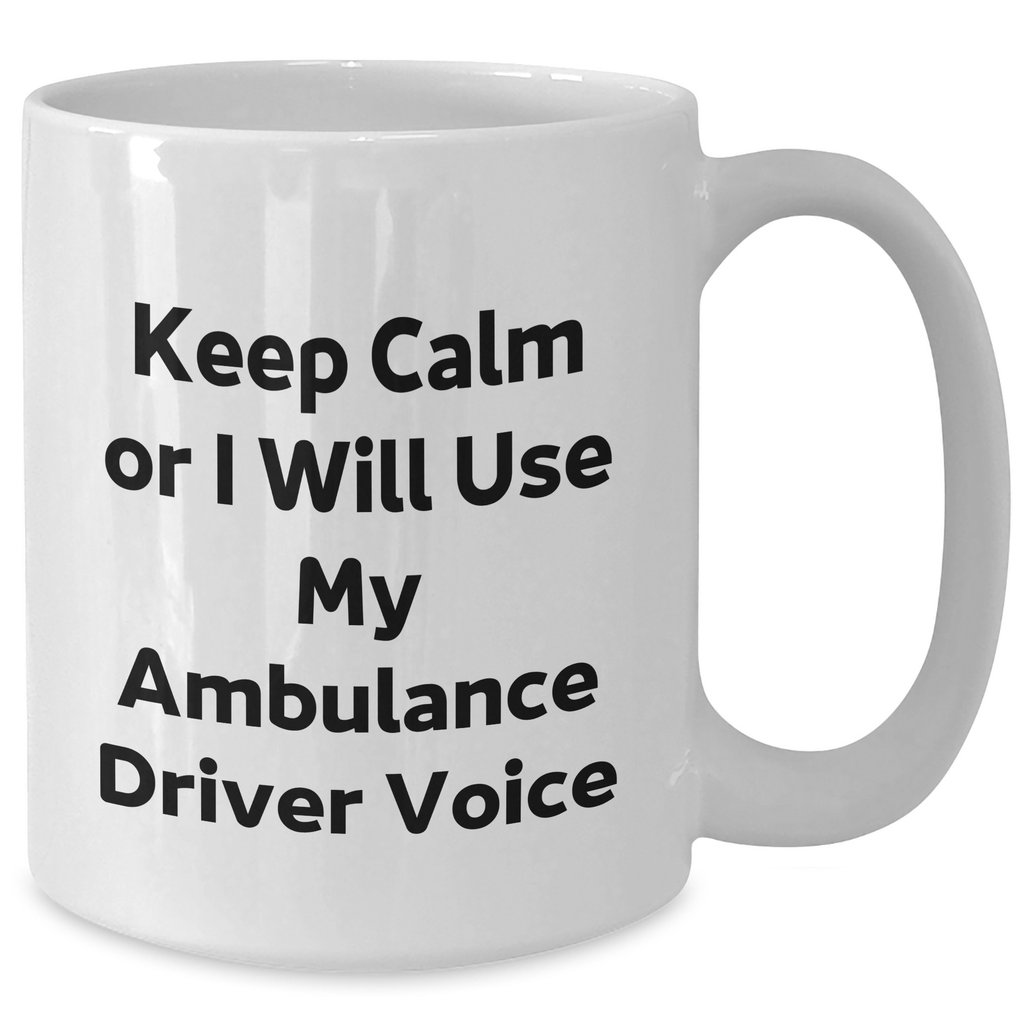 Ambulance Driver Humor Gifts from Men, Funny Gifts for Ambulance Driver Mom on Mother's Day, White Coffee Mug - Additional