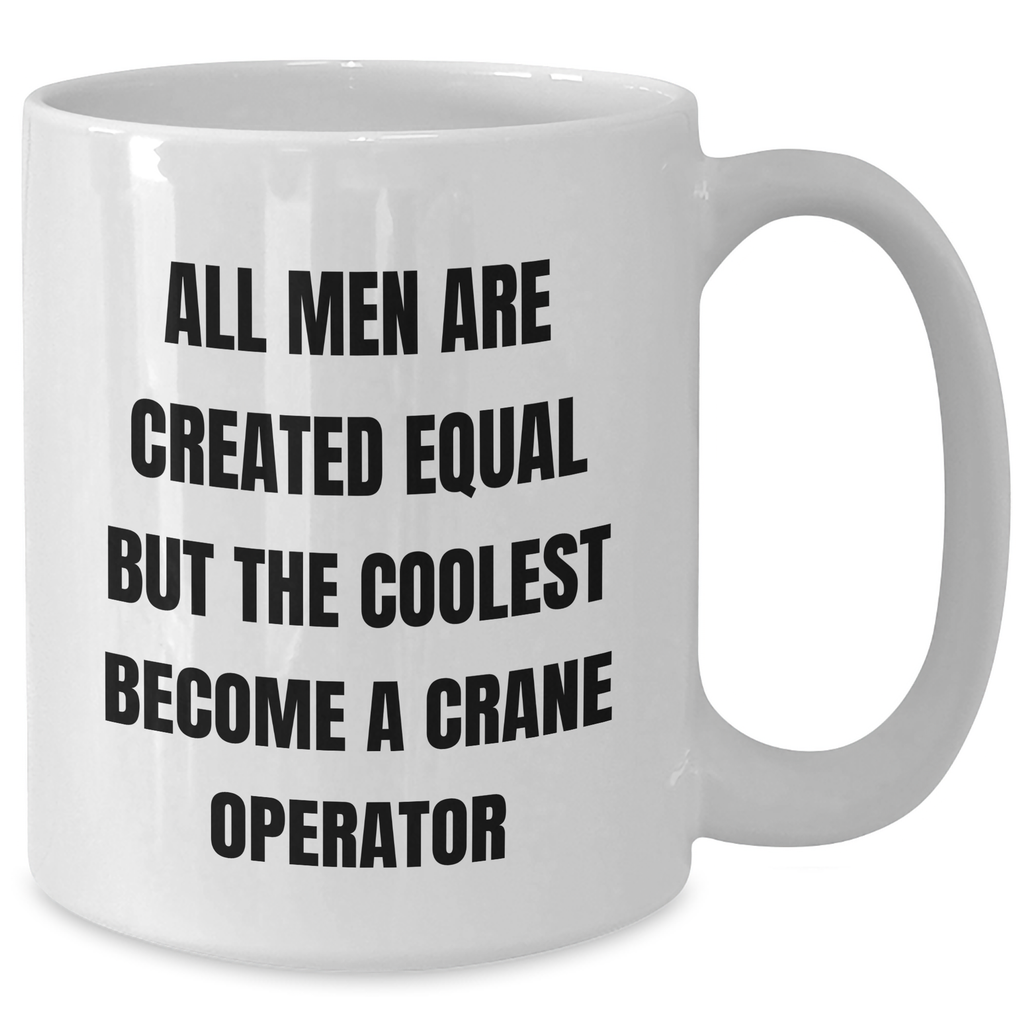 Funny Crane Operator Gifts from Men to Crane Operator Dad on Father's Day - White Coffee Mug, 11oz or 15oz - Additional