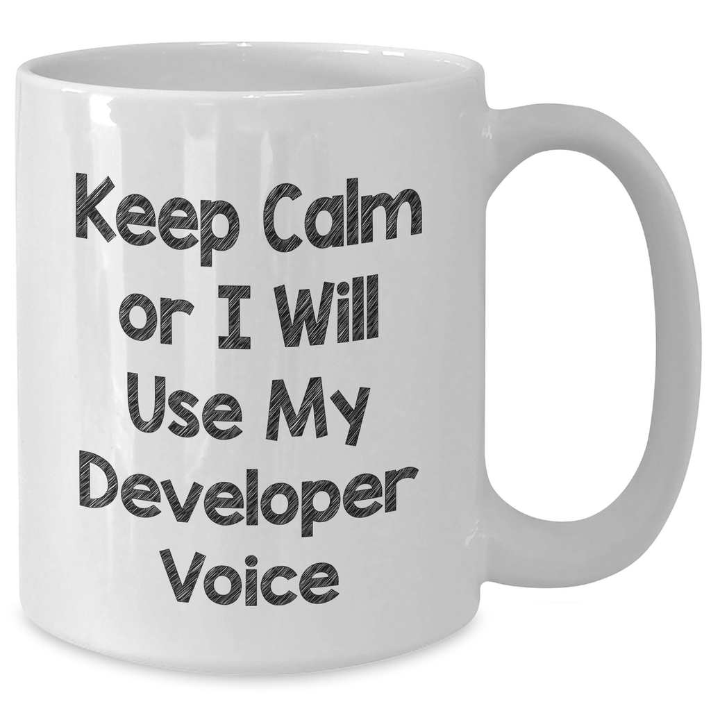 Developer Humor White Coffee Mug, 'Keep Calm Or I Will Use My Developer Voice' Funny Gift from Friends for Men, Gifts for Father's Day - Additional