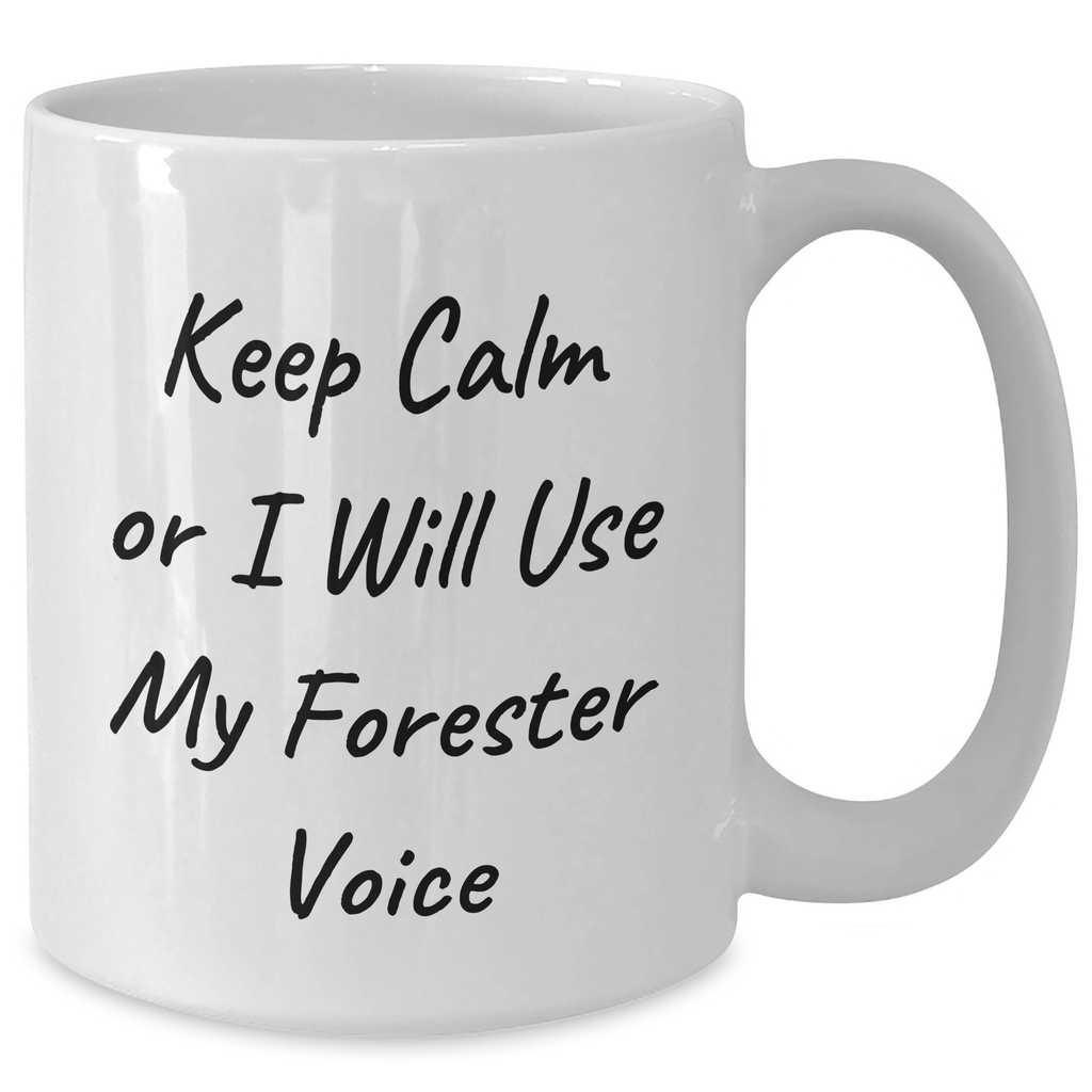 Funny Forester Gifts for Him - White Coffee Mug, 'Keep Calm Or I Will Use My Forester Voice', Gifts from Men to Foresters, Unique Father's Day Unique Gifts - Additional