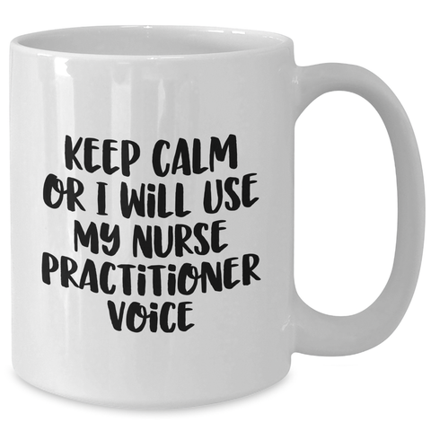 Image of Funny Nurse Practitioner Gifts - Keep Calm Or I Will Use My Nurse Practitioner Voice White Coffee Mug, Gifts from Men to Nurse Practitioner, Gifts for Dad, Father's Day Unique Gifts - Additional
