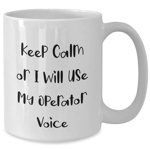Image of Operator Humor White Coffee Mug, Funny Quotes for Dad, Gifts from Men, Unique Father's Day Unique Gifts for Operator, 11oz or 15oz Capacity - Additional