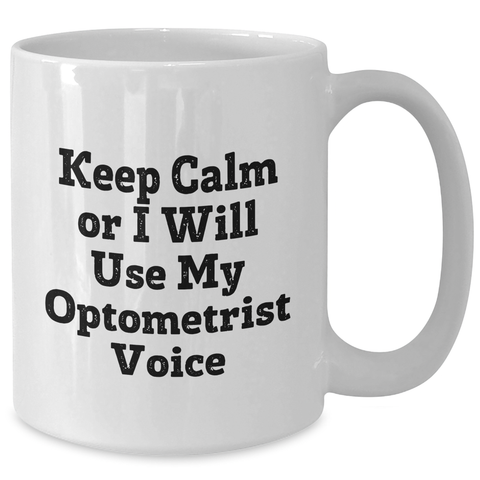 Image of Optometrist Humor Gifts from Family, Funny White Coffee Mug for Mom, 'Keep Calm Or I Will Use My Optometrist Voice', Mother's Day Unique Gifts - Additional