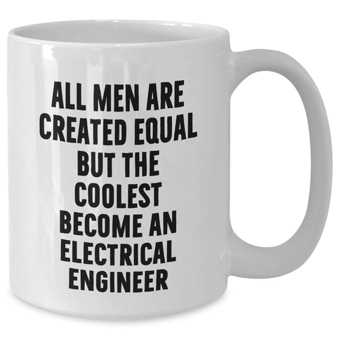 Image of Gifts from Men - Inspirational Quote for Electrical Engineer, Funny White Coffee Mug, 11oz or 15oz, Perfect for Mother's Day Unique Gifts for Her or Him - Additional