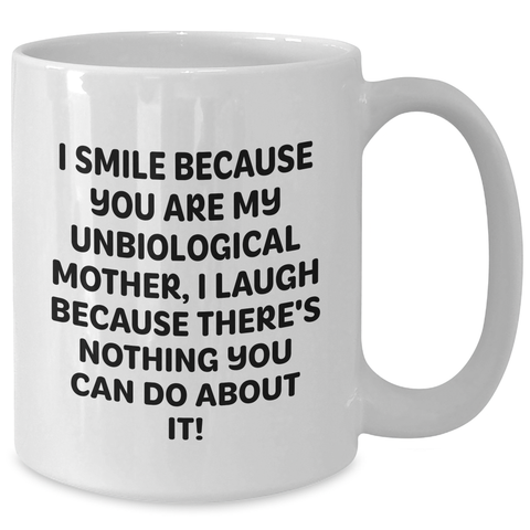 Image of Unbiological Mother Humor Gifts from Friends - White Coffee Mug for Unbiological Mothers, Funny Quote Inside - Unique Father's Day Unique Gifts for Her - Additional