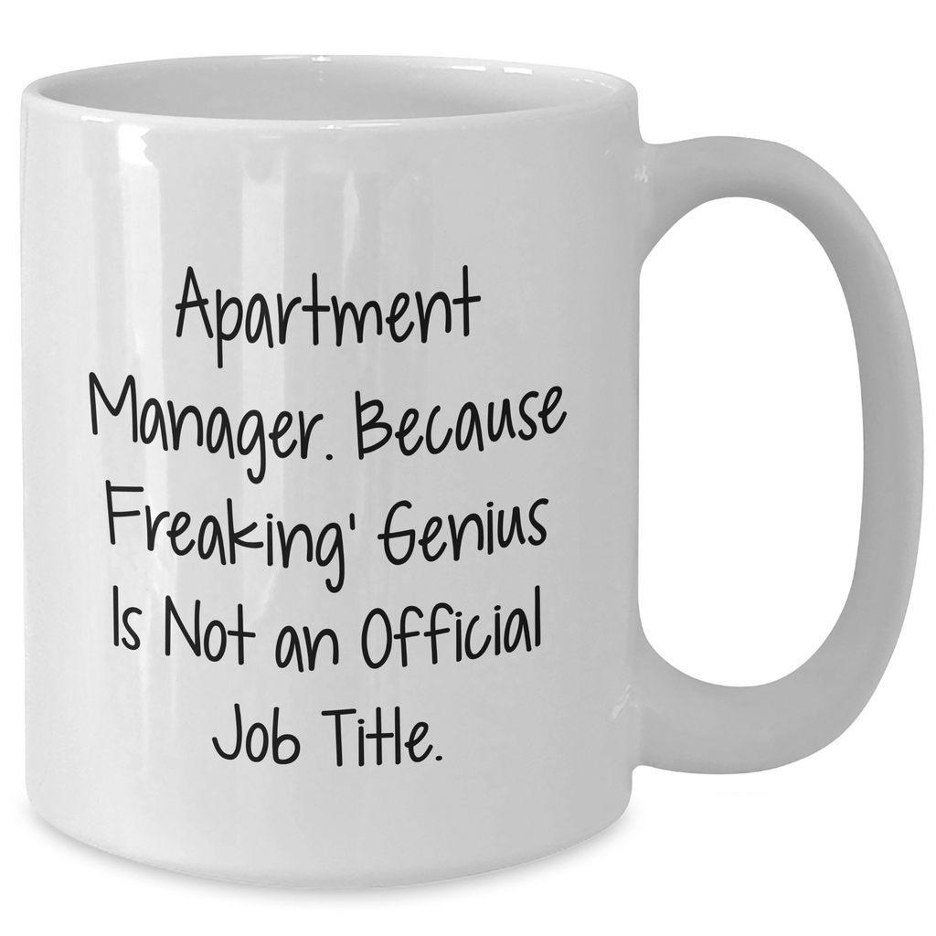 Funny Apartment Manager Gifts from Friends - White Coffee Mug, 'Apartment Manager. Because Freaking' genius Is Not An Official Job Title.' Quote, 11oz or 15oz Capacity, Microwave and Dishwasher Safe - Additional
