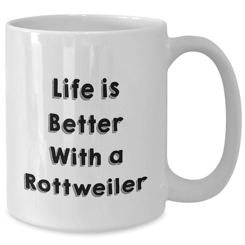 Image of Inspirational Rottweiler Dog Lovers Gifts: Life Is Better With A Rottweiler Funny White Coffee Mug for Dad's Father's Day Unique Gifts - Additional